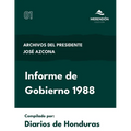 Informe de Gobierno 1988: Archivos del Presidente José Azcona