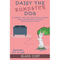 Daisy the Dumpster Dog - A Sordid Tale of Dystopian Hubris and Convenient Canine Rationalizations