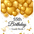 55th Birthday Guest Book: An Elegant Gold Balloon Hearts Keepsake for a 55th Birthday - Square Hardcover Guest Sign-In Book with 105 Pages for Wishes,
