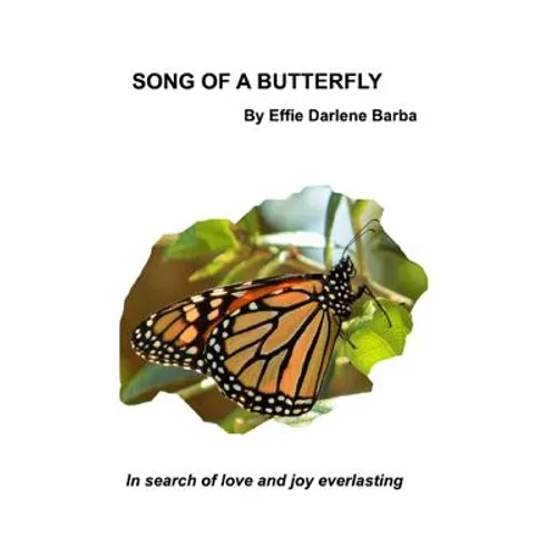 Song of a Butterfly: In Search of Love and Joy Everlasting