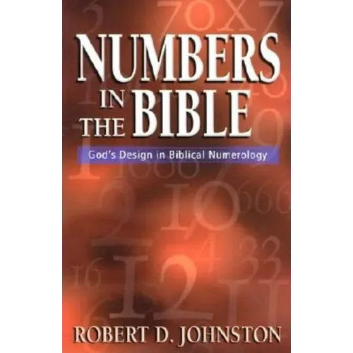 Numbers in the Bible: God's Design in Biblical Numerology