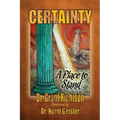 Certainty: A Place to Stand: A Critique of the Emergent Church of Postevangelists