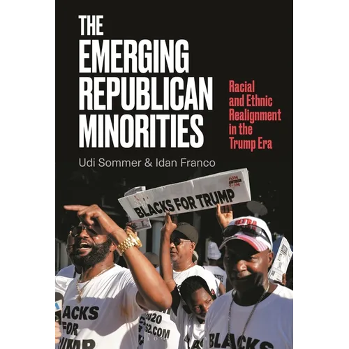 The Emerging Republican Minorities: Racial and Ethnic Realignment in the Trump Era