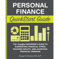 Personal Finance QuickStart Guide: The Simplified Beginner's Guide to Eliminating Financial Stress, Building Wealth, and Achieving Financial Freedom