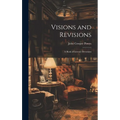 Visions and Revisions; a Book of Literary Devotions