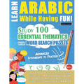 Learn Arabic While Having Fun! - Advanced: Intermediate to Practiced - Study 100 Essential Thematics with Word Search Puzzles - Vol.1