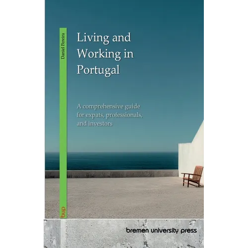 Living and Working in Portugal: A comprehensive guide for expats, professionals, and investors