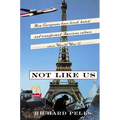 Not Like Us: How Europeans Have Loved, Hated, and Transformed American Culture Since World War II