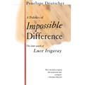A Politics of Impossible Difference: The Later Work of Luce Irigaray