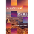 Rediscovering Israel: A Fresh Look at God's Story in Its Historical and Cultural Contexts