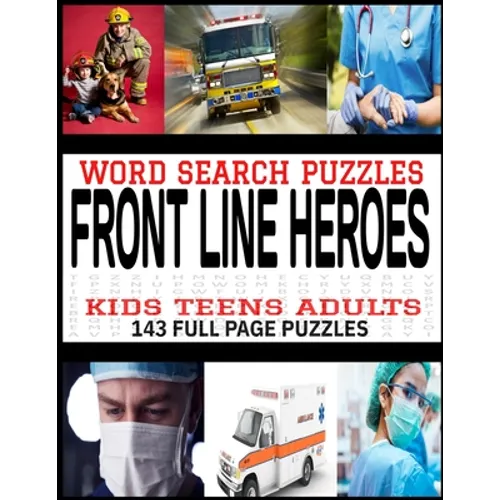 Word Search Puzzles Front Line Heroes: For Kids Teens Adults - 143 Ful Page Word Find Puzzles - Firemen Emts Nurses Doctors Themed Puzzles - Makes a G