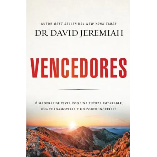 The Vencedores: Ocho maneras de vivir con una fuerza imparable, una fe inamovible y un poder incre��ble