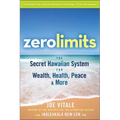 Zero Limits: The Secret Hawaiian System for Wealth, Health, Peace, and More