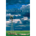 Ogallala Blue: Water and Life on the Great Plains