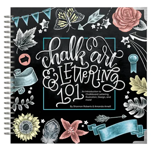 Chalk Art and Lettering 101: An Introduction to Chalkboard Lettering, Illustration, Design, and More - eBook
