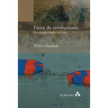 Fuera de revoluciones. Dos décadas de arte en Cuba