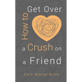 How to Get Over a Crush on a Friend