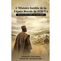 L' histoire inédite de la lignée royale de FOUTA: Retrouver notre chemin vers Fouta Djalon