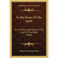In The Power Of The Spirit: Or Christian Experience In The Light Of The Bible (1883)
