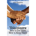 Volunteers: How to Get Them, How to Keep Them!