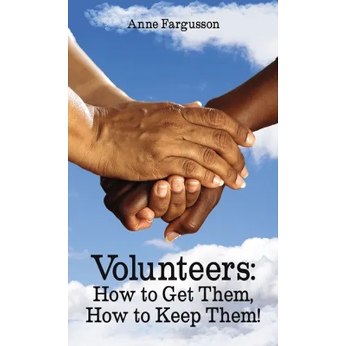 Volunteers: How to Get Them, How to Keep Them!