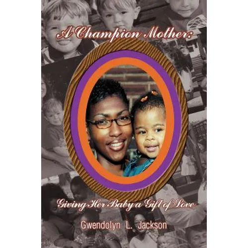 A Champion Mother: Giving Her Baby a Gift of Love