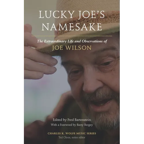 Lucky Joe's Namesake: The Extraordinary Life and Observations of Joe Wilson