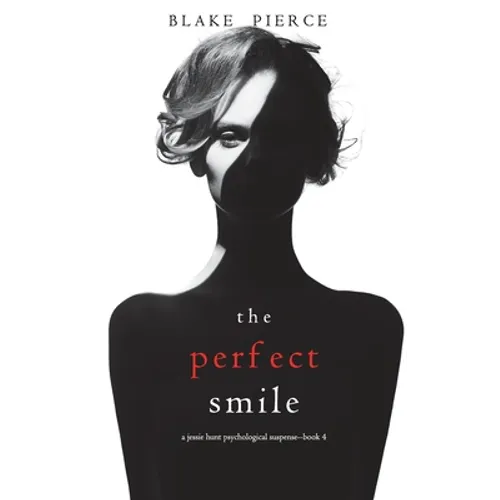 The Perfect Smile (A Jessie Hunt Psychological Suspense Thriller-Book Four)