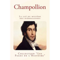 Champollion: La clé du mystère des hiéroglyphes