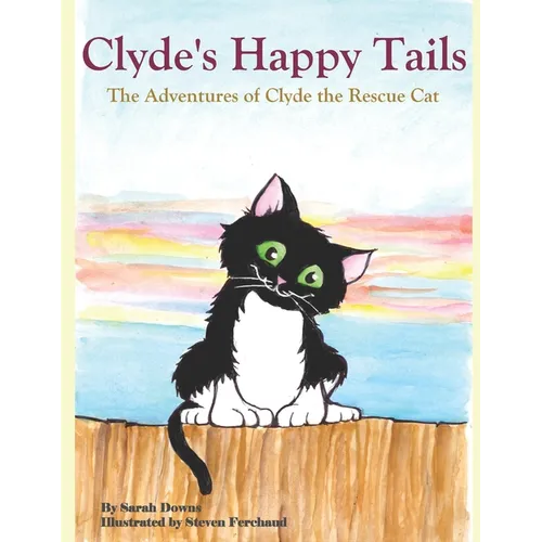 Clyde's Happy Tails: The Adventures of Clyde the Rescue Cat