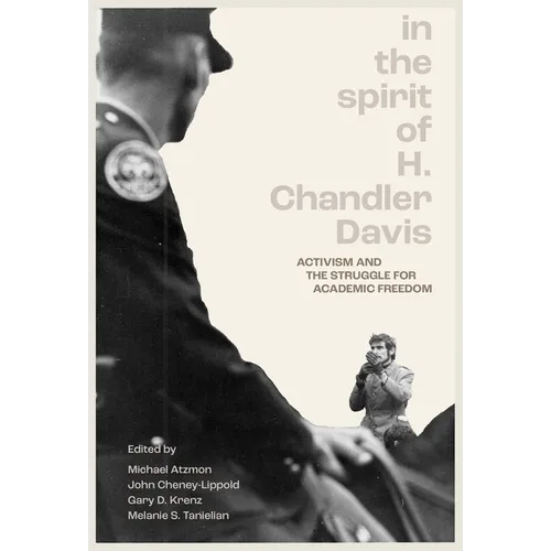 In the Spirit of H. Chandler Davis: Activism and the Struggle for Academic Freedom
