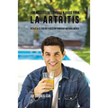 100 Recetas de Comidas y Jugos para la Artritis: Reduzca el Dolor y Disconformidad Naturalmente