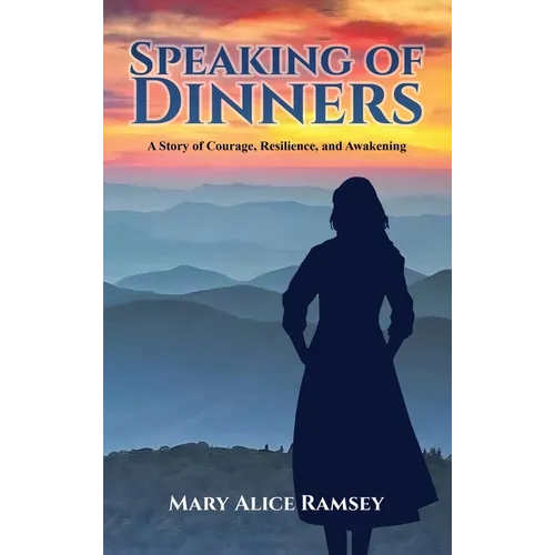 Speaking of Dinners: A Story of Courage, Resilience and Awakening