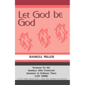 Let God Be God: Sermons For The Sundays After Pentecost (Sundays In Ordinary Time) LAST THIRD Cycle C First Lesson Texts From The Common Lectionary