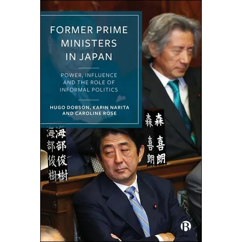 Former Prime Ministers in Japan: Power, Influence and the Role of Informal Politics