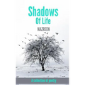 Shadows Of Life: A collection of poetry
