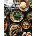 Exploring Moroccan Cuisine: 50 Recipes