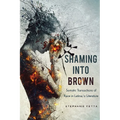 Shaming Into Brown: Somatic Transactions of Race in Latina/O Literature