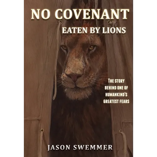 No Covenant: Eaten by lions - The story behind one of humankind's greatest fears.