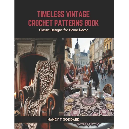 Timeless Vintage Crochet Patterns Book: Classic Designs for Home Decor