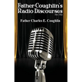 Father Coughlin's Radio Discourses 1931-1932