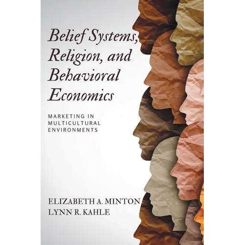 Belief Systems, Religion, and Behavioral Economics: Marketing in Multicultural Environments