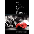 In the Shade of a Flower