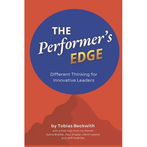 The Performer's Edge: Different Thinking for Innovative Leaders