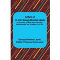 Letters of Lt.-Col. George Brenton Laurie;(commanding 1st Battn Royal Irish Rifles) Dated November 4th, 1914-March 11th, 1915