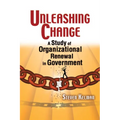 Unleashing Change: A Study of Organizational Renewal in Government