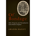 Of Bondage: Debt, Property, and Personhood in Early Modern England