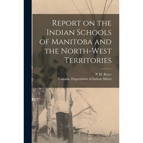 Report on the Indian Schools of Manitoba and the North-West Territories