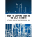 From the Subprime Crisis to the Great Recession: A Financial History of the United States 2006-2009