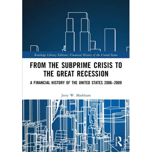 From the Subprime Crisis to the Great Recession: A Financial History of the United States 2006-2009